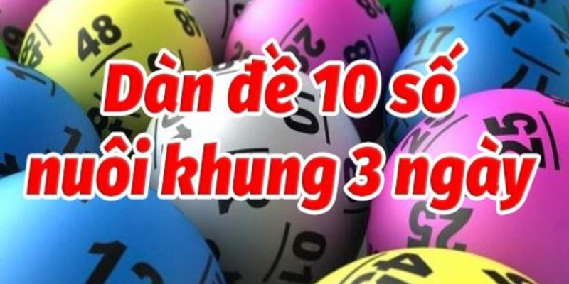 Dàn đề 10 số khung 3 ngày – nhacaiuytin chia sẻ bí kíp thắng cho anh em